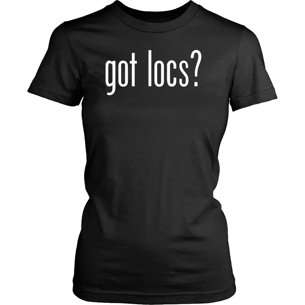 Got Locs? T-Shirt & Hoodie